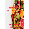 Benefit of Eating Fruits: Health Benefits of Fruits - Paperback