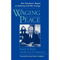 Waging Peace: How Eisenhower Shaped an Enduring Cold War Strategy - Hardcover