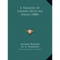 A Treatise Of Fishing With An Angle (1880) - Hardcover