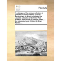 A Catalogue of the Curious Collection of Pictures of George Villiers, Duke of Buckingham. in Which Is Included the Valuable Collection of Sir Peter Pa - Paperback