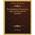 The Multiplicity Of Conscious States And The Idea Of Duration - Paperback