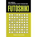 Futoshiki: 250 Medium Challenging Logic Puzzles 8x8 - Paperback