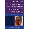 Intensive Psychotherapy for Persistent Dissociative Processes: The Fear of Feeling Real - Hardcover