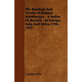 The Bondage and Travels of Johann Schiltberger - A Native of Bavaria - In Europe, Asia, and Africa 1396-1427 - Paperback