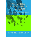 Proverbs: The Subject of Wisdom: A Powerful Teaching Guide - Paperback