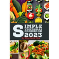 Simple Vegetables Cookbook 2023 - Paperback