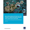 Realizing India's Potential for Transit-Oriented Development and Land Value Capture: A Qualitative and Quantitative Approach - Paperback