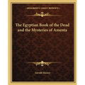 The Egyptian Book of the Dead and the Mysteries of Amenta - Paperback
