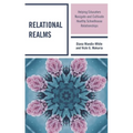 Relational Realms: Helping Educators Navigate and Cultivate Healthy Schoolhouse Relationships - Hardcover