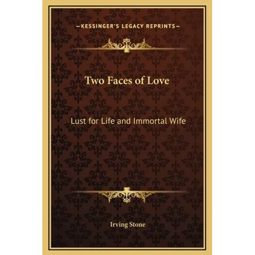 Two Faces of Love: Lust for Life and Immortal Wife - Hardcover