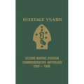 Heritage Years: 2nd Marine Division Commemorative Anthology 1940 - 1949 - Hardcover