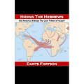 Hiding The Hebrews: Did America Kidnap The Lost Tribes of Israel? - Paperback