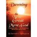 Dawning: The Next Great Move of God: Bringing the Church to -- Spiritual Awakening-Spiritual Power-Spiritual Victory - Paperback