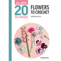All-New Twenty to Make: Flowers to Crochet - Hardcover