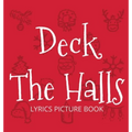 Deck the Halls Lyrics Picture Book: Family Christmas Carols, Songs for Kids to Sing - Hardcover