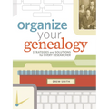 Organize Your Genealogy: Strategies and Solutions for Every Researcher - Paperback