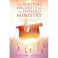 The Spiritual Necessity of the Fivefold Ministry - Paperback