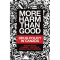 More Harm Than Good: Drug Policy in Canada - Paperback