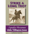 Strike a Long Trot: Legendary Horsewoman Linda Tellington-Jones - Paperback