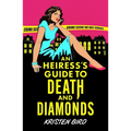An Heiress's Guide to Death and Diamonds - Paperback