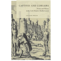 Captives and Corsairs: France and Slavery in the Early Modern Mediterranean - Paperback