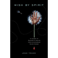 Wish by Spirit: A Journey of Recovery and Healing from an Autoimmune Blood Disease - Paperback