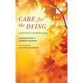 Care for the Dying: A Practical and Pastoral Guide - Hardcover