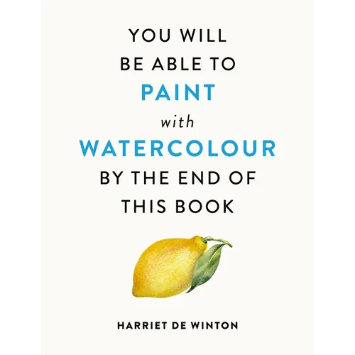 You Will Be Able to Paint with Watercolour by the End of This Book - Paperback