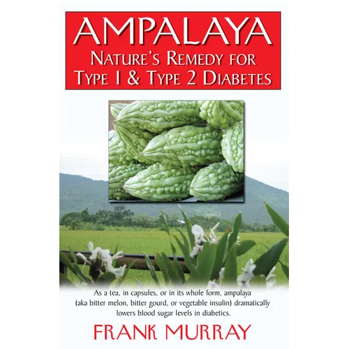 Ampalaya: Nature's Remedy for Type 1 & Type 2 Diabetes - Paperback