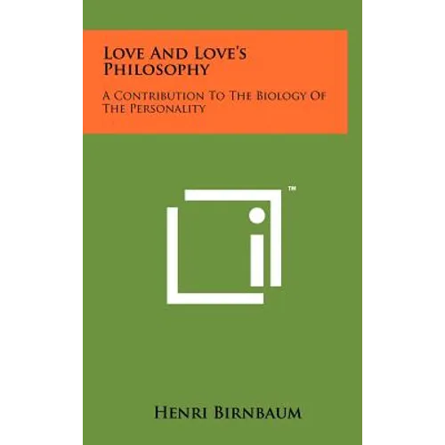 Love And Love's Philosophy: A Contribution To The Biology Of The Personality - Hardcover