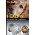 The Dog Mom's Guide to Healthy Homemade Dog Food Recipes: Recipes you can make at home with affordable everyday ingredients - Paperback