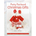 Pretty Patchwork Christmas Gifts: 8 Simple Sewing Patterns for a Handmade Christmas - Paperback