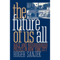 The Future of Us All: Race and Neighborhood Politics in New York City - Paperback