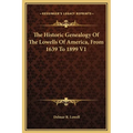The Historic Genealogy Of The Lowells Of America, From 1639 To 1899 V1 - Hardcover