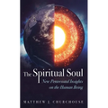 The Spiritual Soul: New Pentecostal Insights on the Human Being - Paperback