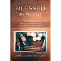 Blessed Are the Crazy: Breaking the Silence about Mental Illness, Family and Church - Paperback