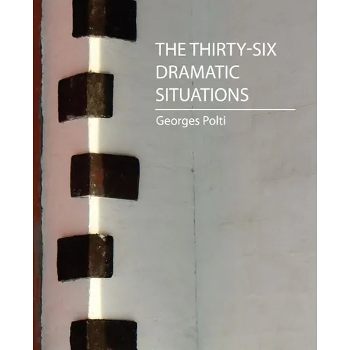 The Thirty-Six Dramatic Situations (Georges Polti) - Paperback
