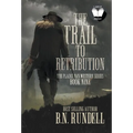 The Trail to Retribution: A Classic Western Series - Hardcover