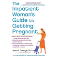The Impatient Woman's Guide to Getting Pregnant - Paperback