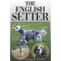 The English Setter: A Complete and Comprehensive Owners Guide To: Buying, Owning, Health, Grooming, Training, Obedience, Understanding and - Paperback