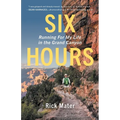 Six Hours: Running For My Life in the Grand Canyon - Paperback
