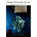 Margaret Mead Made Me Gay: Personal Essays, Public Ideas - Paperback