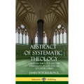 Abstract of Systematic Theology: Christian Theology and the Spirituality of God and His Son, Jesus Christ (Hardcover) - Hardcover