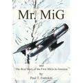 Mr. MiG: and The Real Story of the First MiGs in America - Hardcover