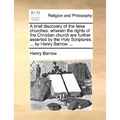 A brief discovery of the false churches: wherein the rights of the Christian church are further asserted by the Holy Scriptures. ... by Henry Barrow . - Paperback