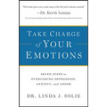 Take Charge of Your Emotions: Seven Steps to Overcoming Depression, Anxiety, and Anger - Paperback