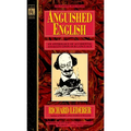 Anguished English: An Anthology of Accidental Assualts Upon Our Language - Mass Market Paperbound