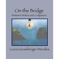 On the Bridge: Between Bolivia and Computers - Paperback