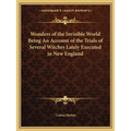 Wonders of the Invisible World Being An Account of the Trials of Several Witches Lately Executed in New England - Paperback
