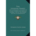 The Levering Family: Or A Genealogical Account Of Wigard Levering And Gerhard Levering, Two Of The Pioneer Settlers Of Roxborough Township, - Hardcover